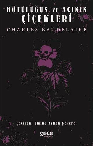 Kötülüğün ve Acının Çiçekleri - Charles Baudelaire - Gece Kitaplığı