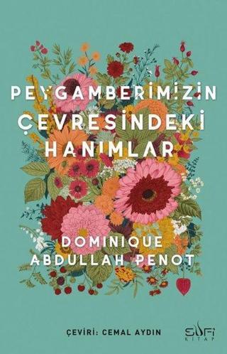 Peygamberimizin Çevresindeki Hanımlar - Dominique Abdullah Penot - Sufi Kitap