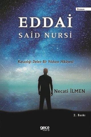 Eddai Said Nursi - Karanlığı Delen Bir Yıldızın Hikayesi - Necati İlmen - Gece Kitaplığı