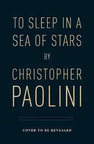 To Sleep in a Sea of Stars  - Christopher Paolini - Pan MacMillan