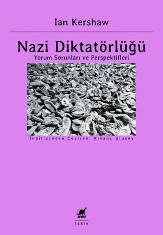 Nazi Diktatörlüğü - Yorum Sorunları ve Perspektifleri - Ian Kershaw - Ayrıntı Yayınları