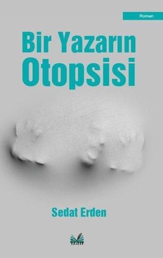 Bir Yazarın Otopsisi - Sedat Erden - İzan Yayıncılık