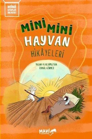 Mini Mini Hayvan Hikayeleri - Mini Kitaplar Serisi - İsmail Görmez - Mavi Uçurtma