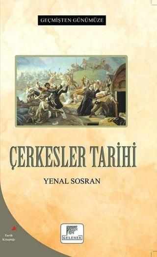 Çerkesler Tarihi - Geçmişten Günümüze - Yenal Sosran - Gelenek Yayınları