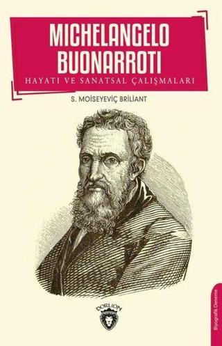 Michelangelo Buonarroti - Hayatı ve Sanatsal Çalışmaları - S. Moiseyeviç Briliant - Dorlion Yayınevi