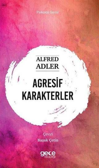Agresif Karakterler - Psikoloji Serisi - Alfred Adler - Gece Kitaplığı