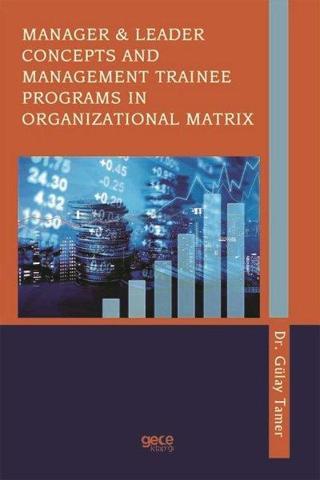 Manager ve Leader Concepts and Management Traınee Programs in Organızational Matrix - Gülay Tamer - Gece Kitaplığı