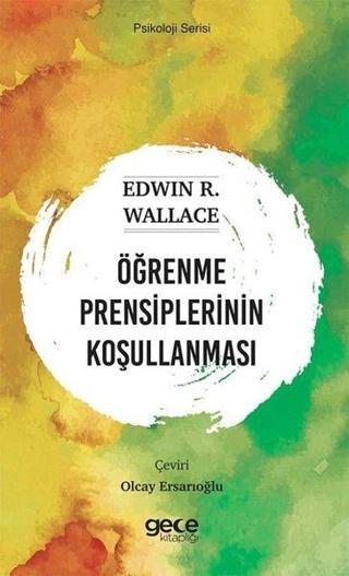 Öğrenme Prensiplerinin Koşullanması - Psikoloji Serisi - Edwin R. Wallace - Gece Kitaplığı