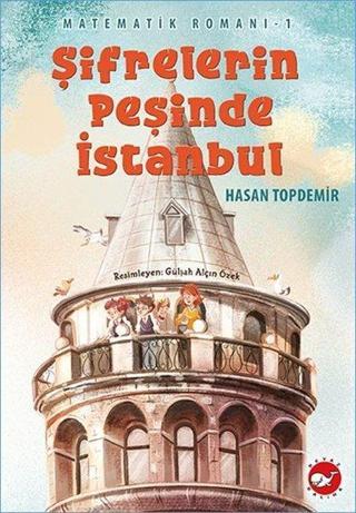 Şifrelerin Peşinde İstanbul - Matematik Romanı 1 - Hasan Topdemir - Beyaz Balina Yayınları
