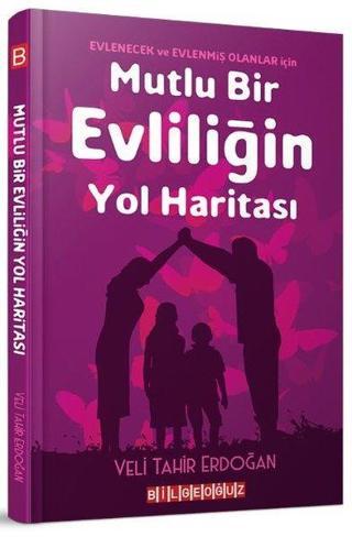 Mutlu Bir Evliliğin Yol Haritası - Veli Tahir Erdoğan - Bilgeoğuz Yayınları