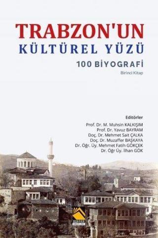 Trabzon'un Kültürel Yüzü - 100 Biyografi - Kolektif  - Buhara Yayınları