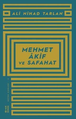Mehmet Akif ve Safahat - Ali Nihad Tarlan - Ketebe