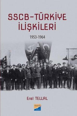 SSCB Türkiye İlişkileri 1953 - 1964 - Erel Tellal - Siyasal Kitabevi