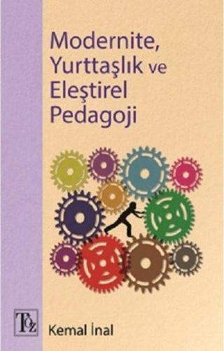 Modernite Yurttaşlık ve Eleştirel Pedagoji - Kemal İnal - Töz Yayınları