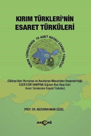 Kırım Türkleri'nin Esaret Türküleri - Abdurrahman Güzel - Akçağ Yayınları