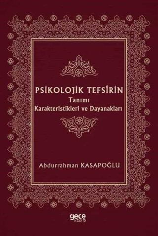 Psikolojik Tefsirin Tanımı Karakteristikleri ve Dayanakları - Abdurrahman Kasapoğlu - Gece Kitaplığı