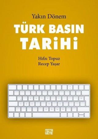 Yakın Dönem Türk Basın Tarihi - Recep Yaşar - Nota Bene Yayınları