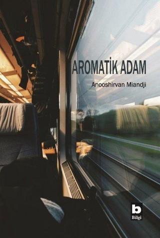 Aromatik Adam - Anooshirvan Miandji - Bilgi Yayınevi
