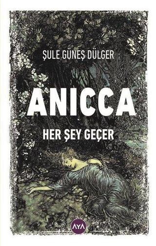 Anicca - Her Şey Geçer - Şule Güneş Dülger - AYA