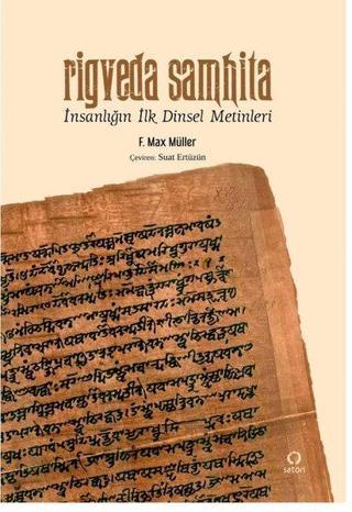 Rigveda Samhita - İnsanlığın İlk Dinsel Metinleri - F.Max Müller - Satori