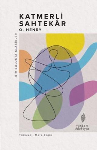 Katmerli Sahtekar - Bir Solukta Klasikler - O. Henry - Yordam Edebiyat
