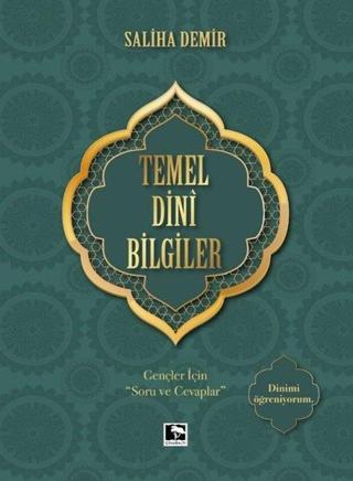 Temel Dini Bilgiler - Saliha Demir - Çınaraltı Yayınları
