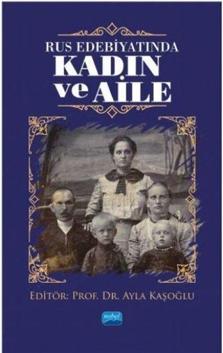 Rus Edebiyatında Kadın ve Aile - Kolektif  - Nobel Akademik Yayıncılık