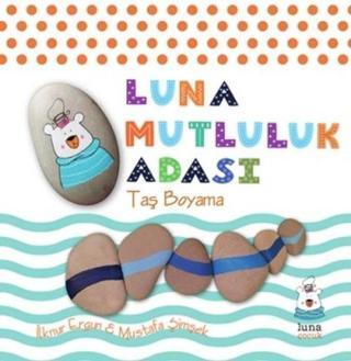 Luna Mutluluk Adası - Taş Boyama - İlknur Ergun - Luna Yayınları