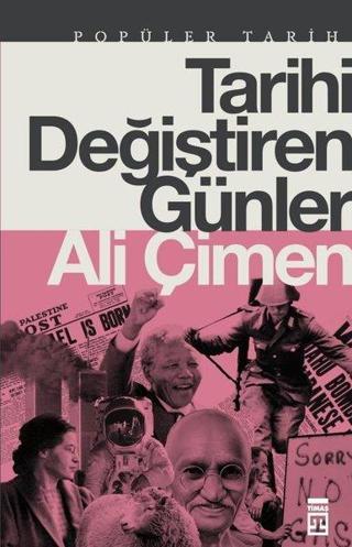 Tarihi Değiştiren Günler - Popüler Tarih - Ali Çimen - Timaş Yayınları