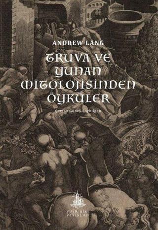 Truva ve Yunan Mitolojisinden Öyküler - Andrew Langley - Yitik Ülke Yayınları