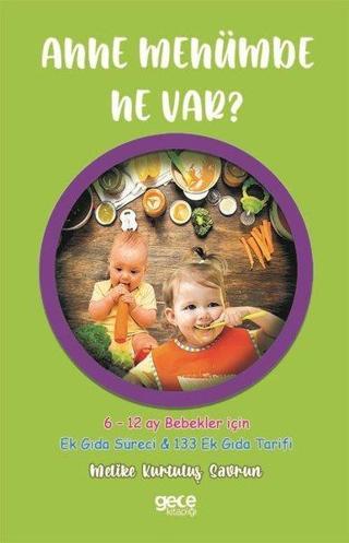 Anne Menümde Ne var? - 12 ay Bebekler için Ek Gıda Süreci ve 133 Ek Gıda Tarifi - Melike Kurtuluş Savrun - Gece Kitaplığı
