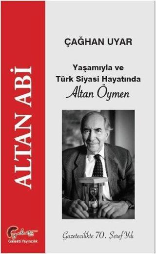 Altan Abi Yaşamıyla ve Türk Siyasi Hayatında Altan Öymen