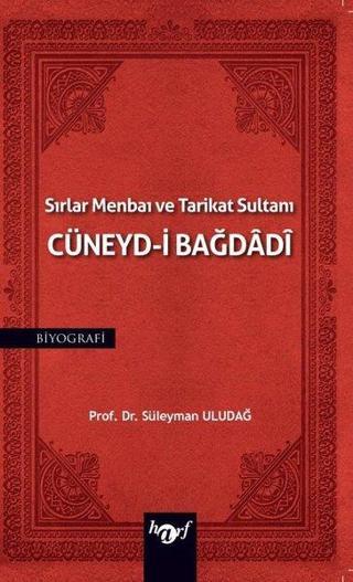 Sırlar Menbaı ve Tarikat Sultanı: Cüneyd-i Bağdadi Süleyman Uludağ Harf Yayınları