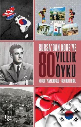 Bursa'dan Kore'ye 80 Yıllık Öykü - Ceyhun İrgil - Halk Kitabevi Yayınevi