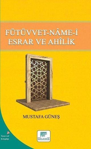 Fütüvvet - Name - i Esrar ve Ahilik - Mustafa Güneş - Gelenek Yayınları