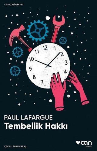 Tembellik Hakkı - Kısa Klasikler 30 - Paul Lafargue - Can Yayınları