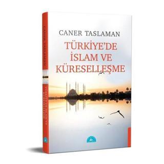 Türkiye'de İslam ve Küreselleşme - Caner Taslaman - İstanbul Yayınevi