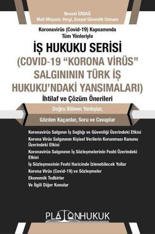 İş Hukuku Serisi Covıd - 19 Korona Virüs Salgının Türk İş Hukukundaki Yansımaları İhtilaf ve Çözüm - Nevzat Erdağ - Platon Hukuk Yayınevi
