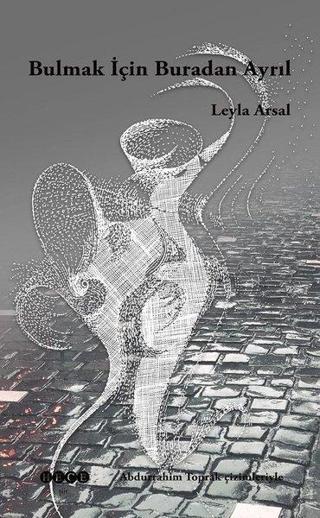 Bulmak İçin Buradan Ayrıl - Leyla Arsal - Hece Yayınları