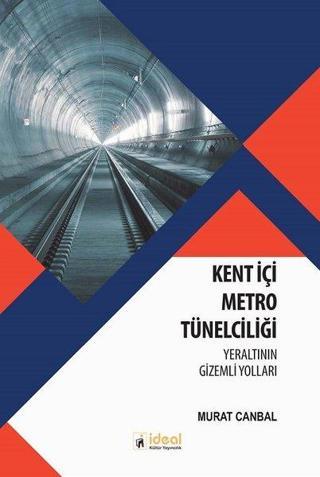 Kent İçi Metro Tünelciliği - Murat Canbal - İdeal Kültür Yayıncılık