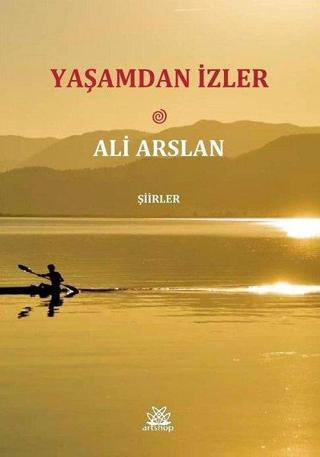 Yaşamdan İzler Şiirler - Ali Arslan - Artshop Yayıncılık
