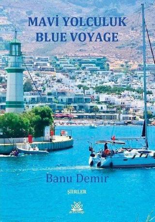Mavi Yolculuk Blue Voyage Şiirler - Banu Demir - Artshop Yayıncılık