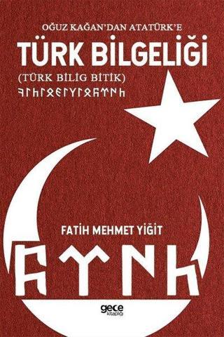 Oğuz Kağandan Atatürke Türk Bilgeliği Türk Bilig Bitik - Fatih Mehmet Yiğit - Gece Kitaplığı
