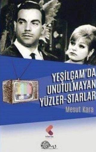 Yeşilçamda Unutulmayan Yüzler - Starlar - Mesut Kara - Klaros Yayınları