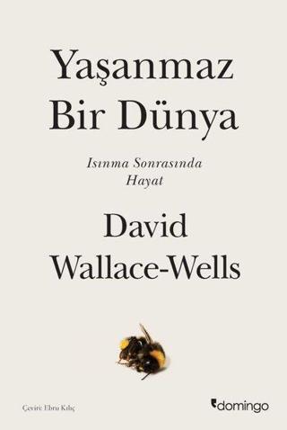 Yaşanmaz Bir Dünya - Isınma Sonrasında Hayat - David Wallace-Wells - Domingo Yayınevi
