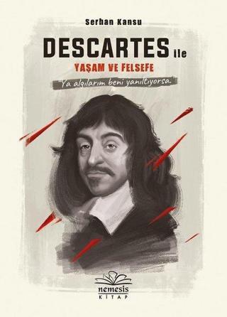Descartes ile Yaşam ve Felsefe - Serhan Kansu - Nemesis Kitap Yayinevi