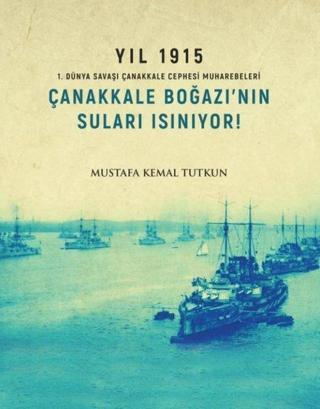 Çanakkale Boğazı'nın Suları Isınıyor! - Mustafa Kemal Tutkun - Apra Yayıncılık