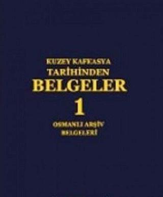 Kuzey Kafkasya Tarihinden Belgeler 1 - Osmanlı Arşiv Belgeleri - Kolektif  - Apra Yayıncılık