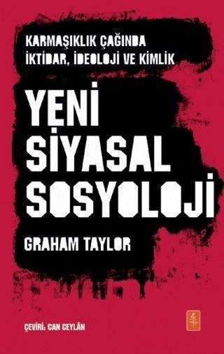 Karmaşıklık Çağında İktidar İdeoloji ve Kimlik Yeni Siyasal Sosyoloji - Graham Taylor - Nobel Yaşam