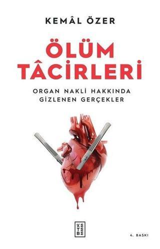 Ölüm Tacirleri - Organ Nakli Hakkında Gizlenen Gerçekler - Kemal Özer - Ketebe